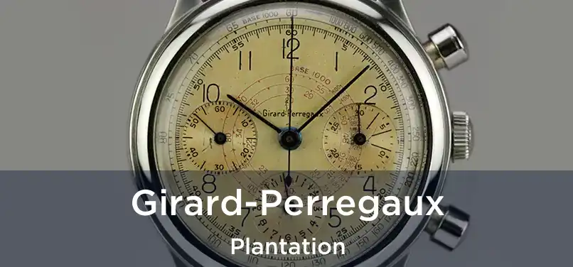  Girard-Perregaux Plantation