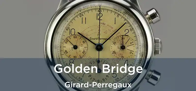  Golden Bridge Girard-Perregaux