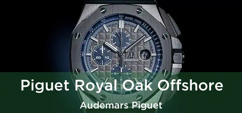  Piguet Royal Oak Offshore Audemars Piguet