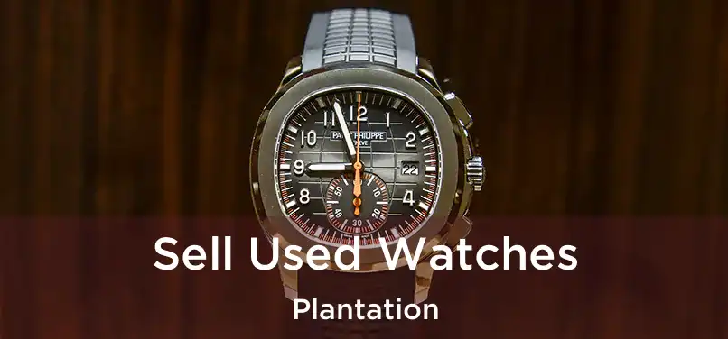  Sell Used Watches Plantation