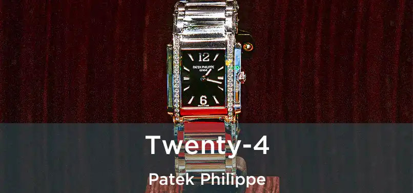  Twenty-4 Patek Philippe