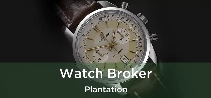  Watch Broker Plantation