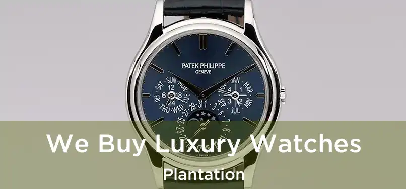  We Buy Luxury Watches Plantation